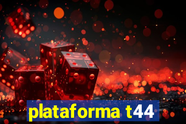 plataforma t44